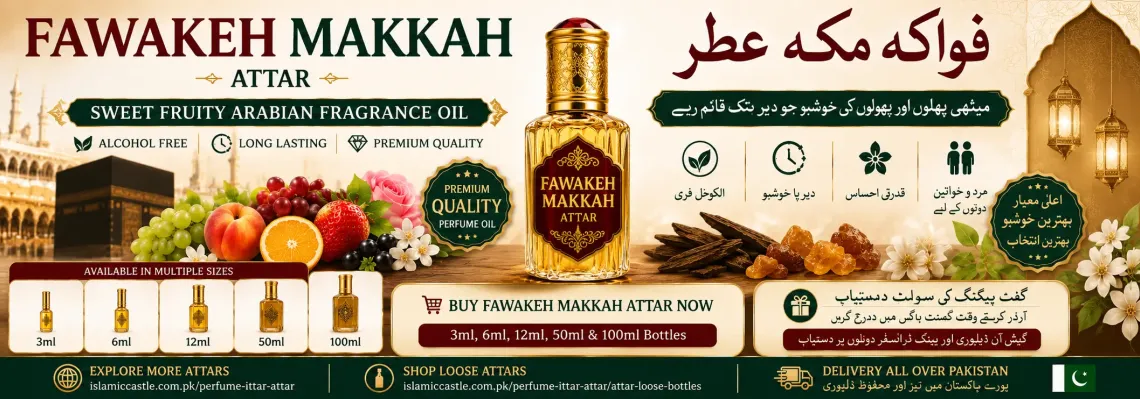 Fawakeh Makkah Attar Pakistan – Fragrance Notes, Ingredients, Benefits & Complete Buying Guide
